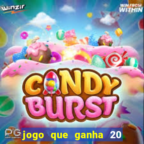 jogo que ganha 20 reais no cadastro